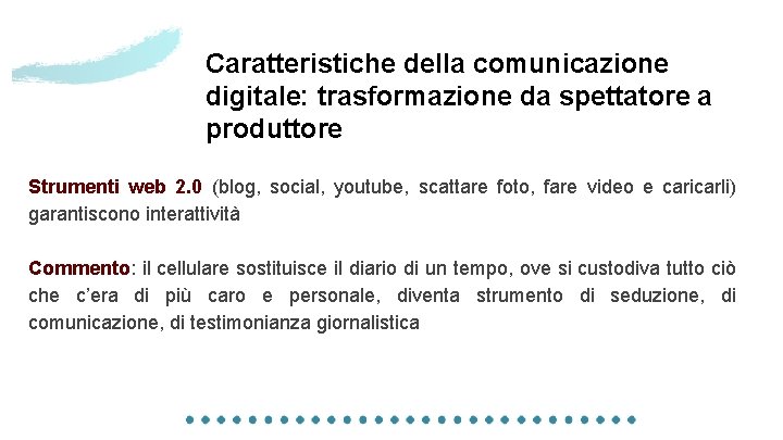 Caratteristiche della comunicazione digitale: trasformazione da spettatore a produttore Strumenti web 2. 0 (blog,