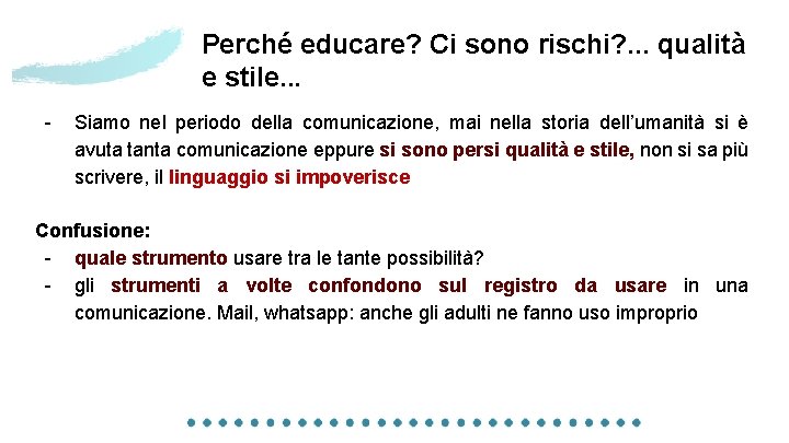 Perché educare? Ci sono rischi? . . . qualità e stile. . . -