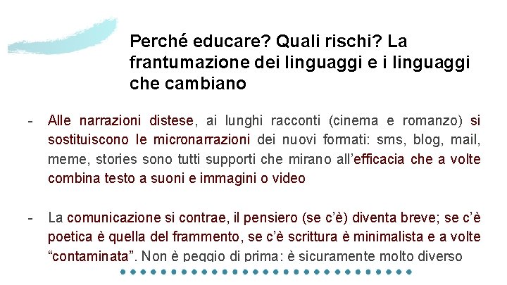 Perché educare? Quali rischi? La frantumazione dei linguaggi e i linguaggi che cambiano -