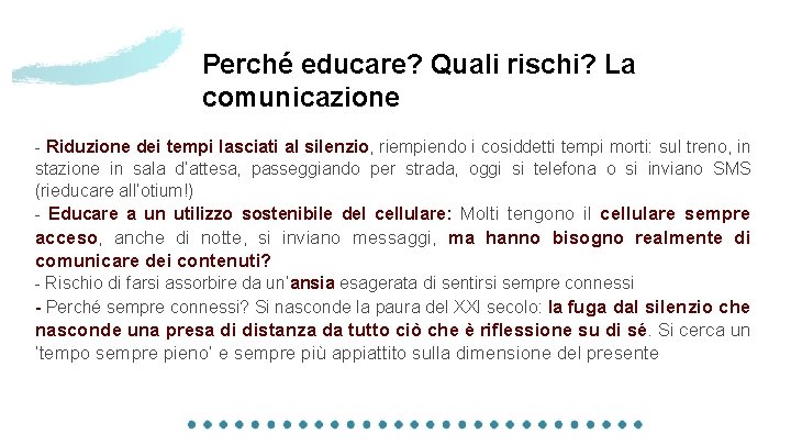 Perché educare? Quali rischi? La comunicazione - Riduzione dei tempi lasciati al silenzio, riempiendo