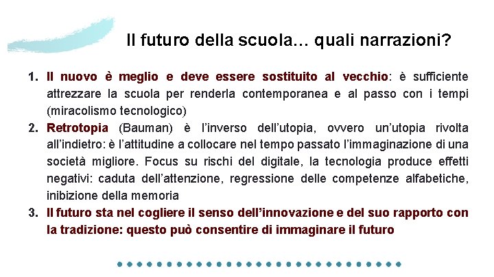 Il futuro della scuola… quali narrazioni? 1. Il nuovo è meglio e deve essere