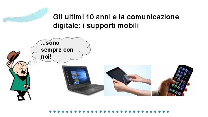 Gli ultimi 10 anni e la comunicazione digitale: i supporti mobili. . . sono