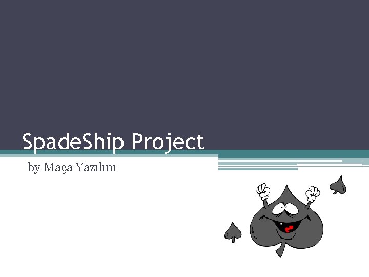 Spade. Ship Project by Maça Yazılım 