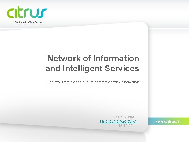 Network of Information and Intelligent Services Realized from higher level of abstraction with automation