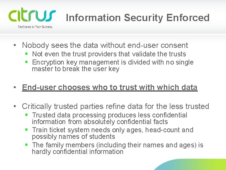 Information Security Enforced • Nobody sees the data without end-user consent § Not even