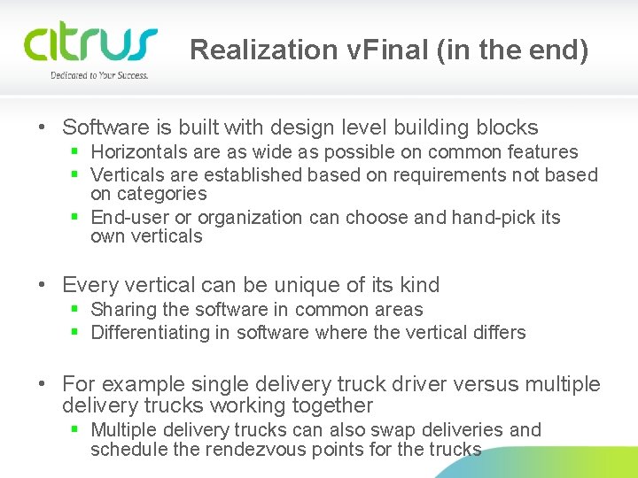 Realization v. Final (in the end) • Software is built with design level building