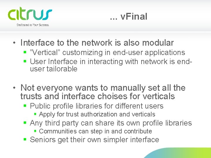 . . . v. Final • Interface to the network is also modular §