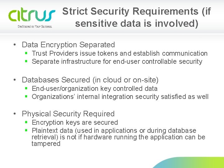 Strict Security Requirements (if sensitive data is involved) • Data Encryption Separated § Trust