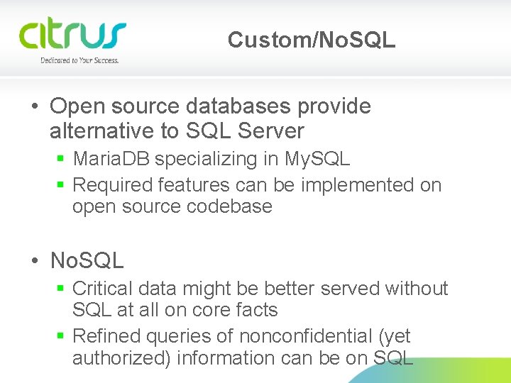 Custom/No. SQL • Open source databases provide alternative to SQL Server § Maria. DB