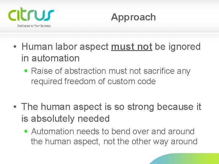 Approach • Human labor aspect must not be ignored in automation § Raise of