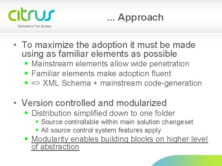 . . . Approach • To maximize the adoption it must be made using