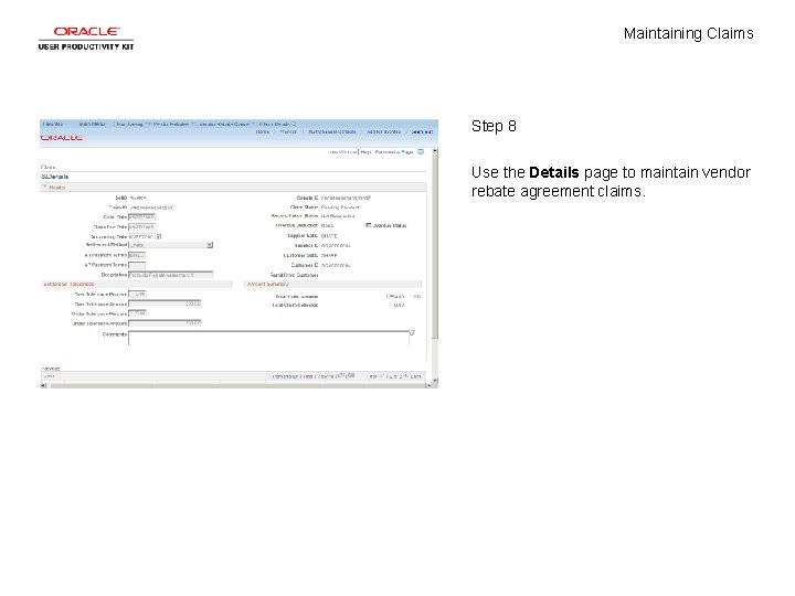 Maintaining Claims Step 8 Use the Details page to maintain vendor rebate agreement claims.