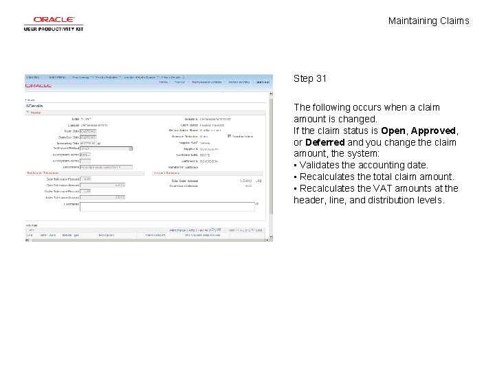 Maintaining Claims Step 31 The following occurs when a claim amount is changed. If