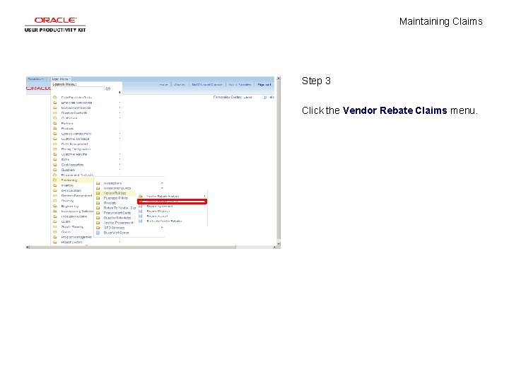 Maintaining Claims Step 3 Click the Vendor Rebate Claims menu. 