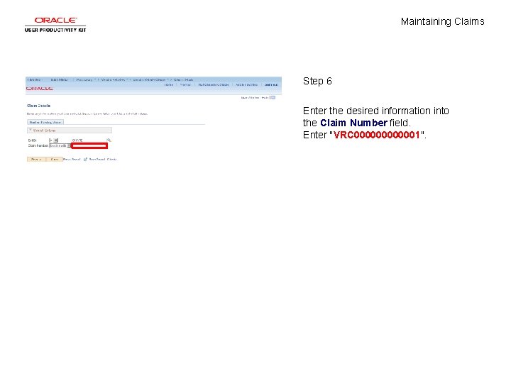 Maintaining Claims Step 6 Enter the desired information into the Claim Number field. Enter