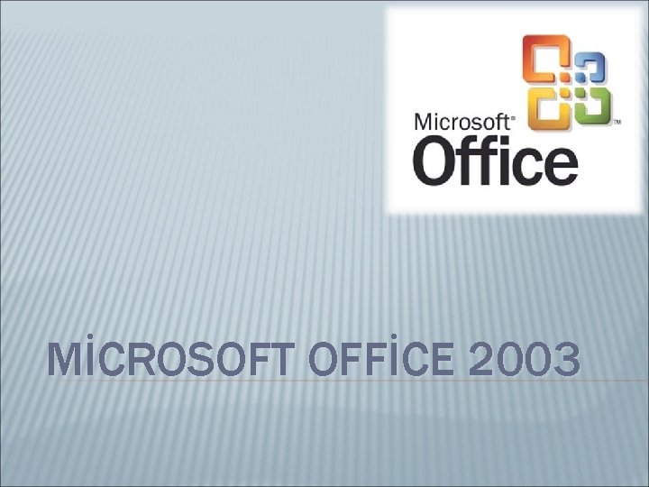 MİCROSOFT OFFİCE 2003 