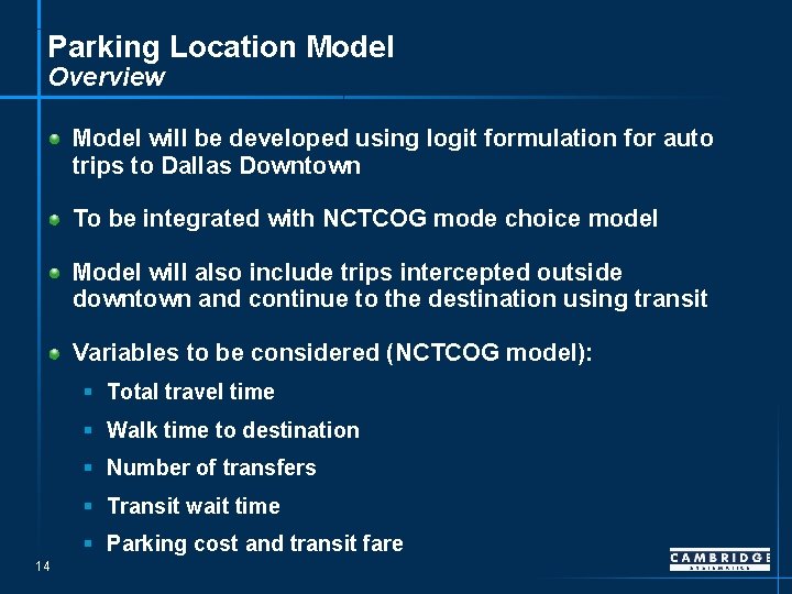 Parking Location Model Overview Model will be developed using logit formulation for auto trips