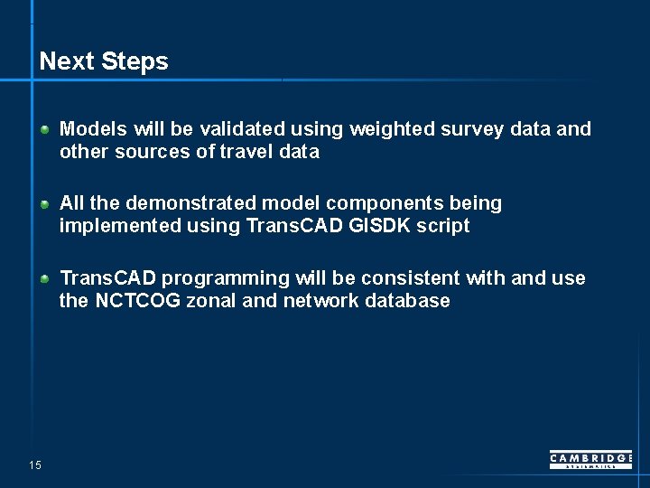 Next Steps Models will be validated using weighted survey data and other sources of