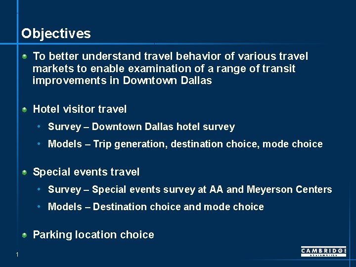 Objectives To better understand travel behavior of various travel markets to enable examination of