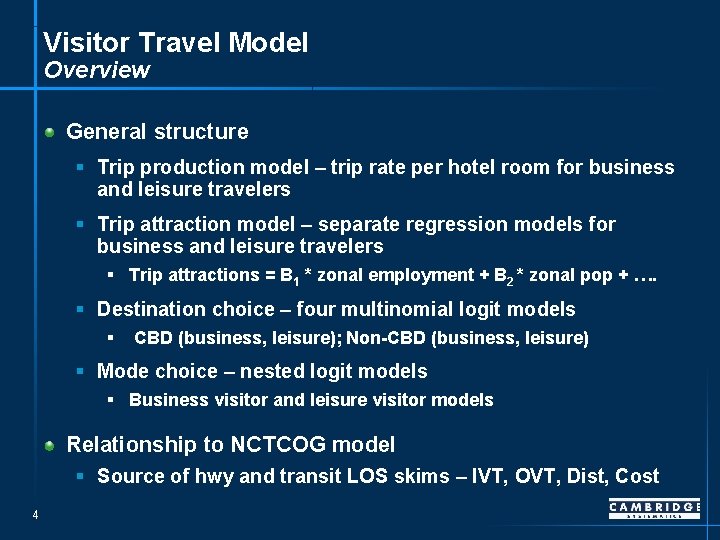 Visitor Travel Model Overview General structure § Trip production model – trip rate per