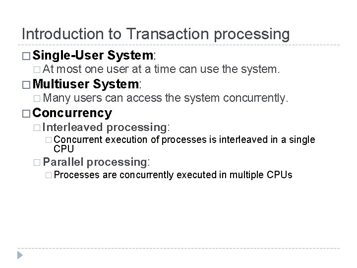 Introduction to Transaction processing � Single-User � At System: most one user at a