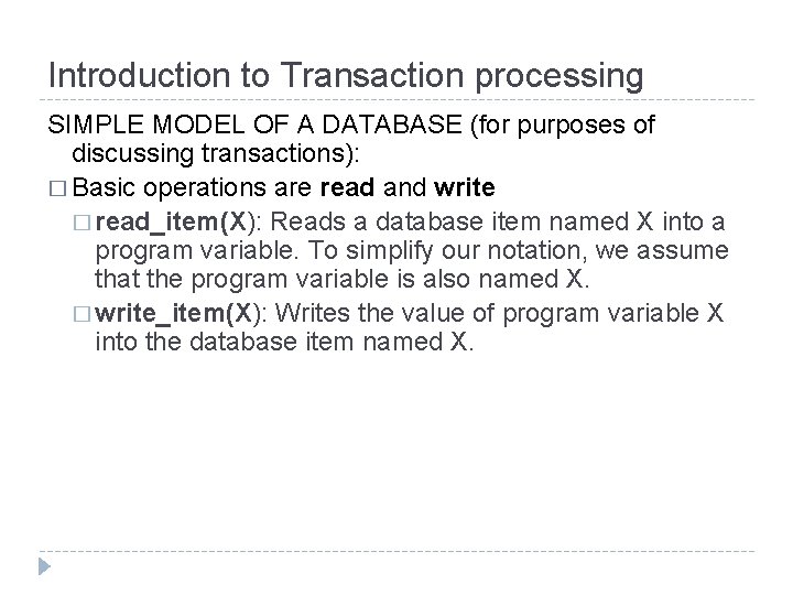 Introduction to Transaction processing SIMPLE MODEL OF A DATABASE (for purposes of discussing transactions):