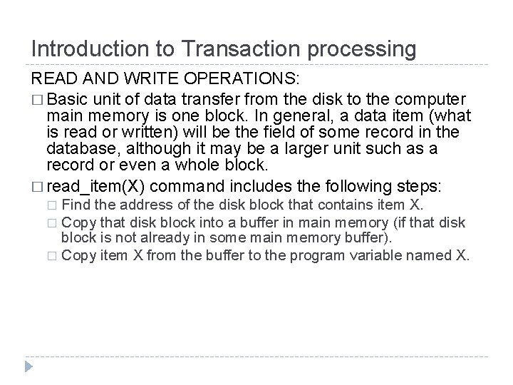 Introduction to Transaction processing READ AND WRITE OPERATIONS: � Basic unit of data transfer