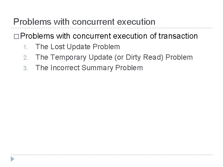 Problems with concurrent execution � Problems 1. 2. 3. with concurrent execution of transaction