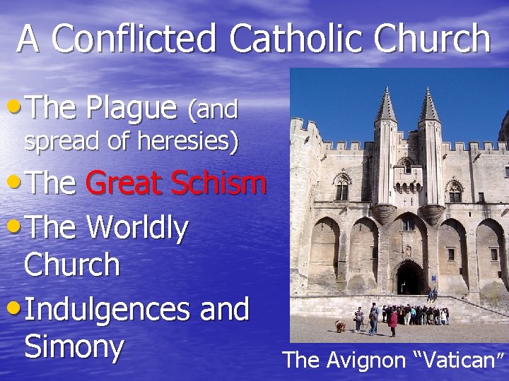 A Conflicted Catholic Church • The Plague (and spread of heresies) • The Great