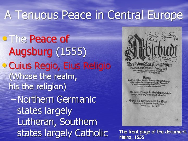 A Tenuous Peace in Central Europe • The Peace of Augsburg (1555) • Cuius