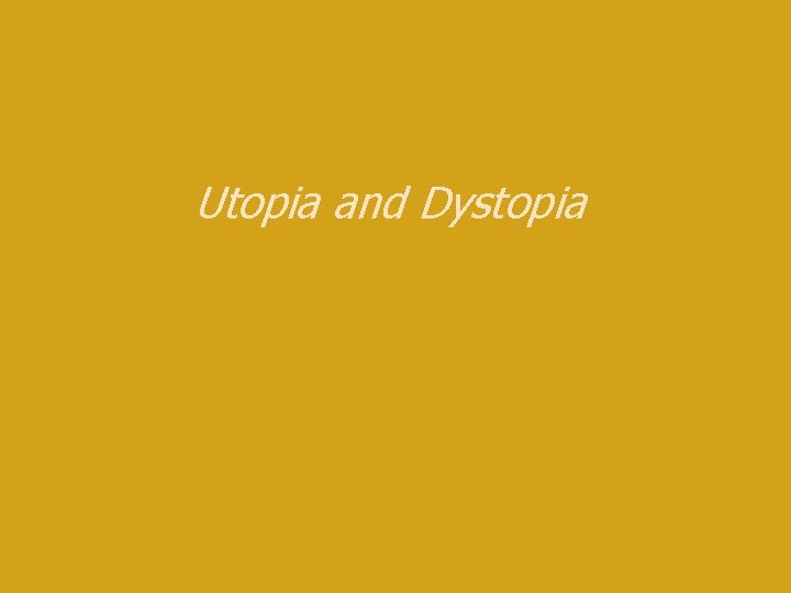 Utopia and Dystopia 