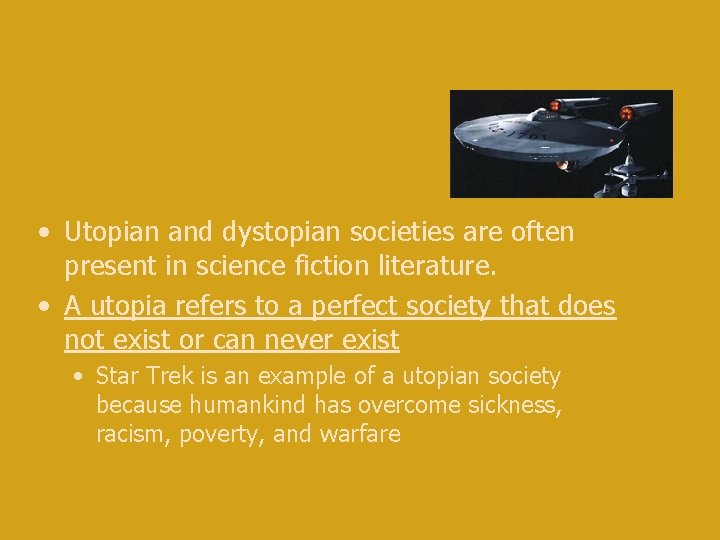  • Utopian and dystopian societies are often present in science fiction literature. •