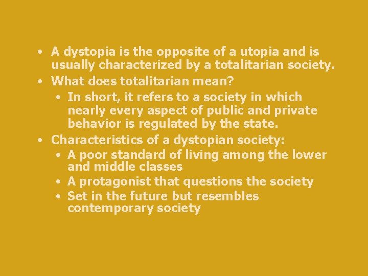  • A dystopia is the opposite of a utopia and is usually characterized