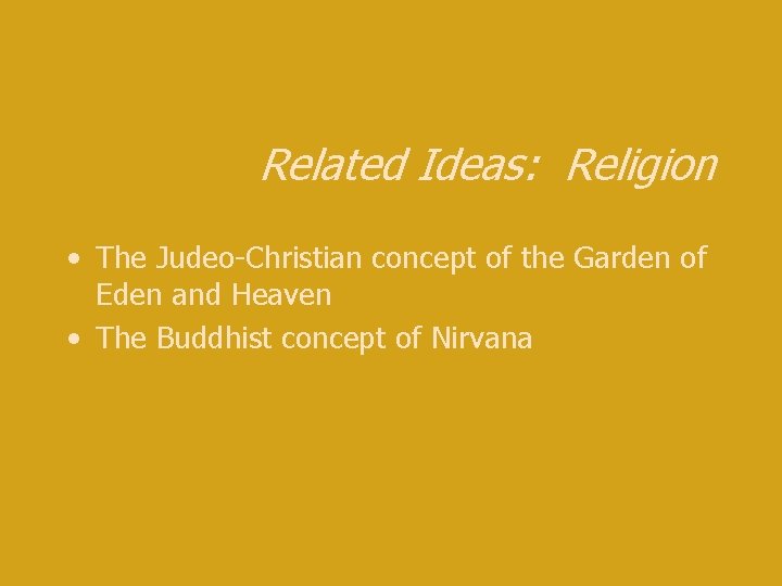 Related Ideas: Religion • The Judeo-Christian concept of the Garden of Eden and Heaven