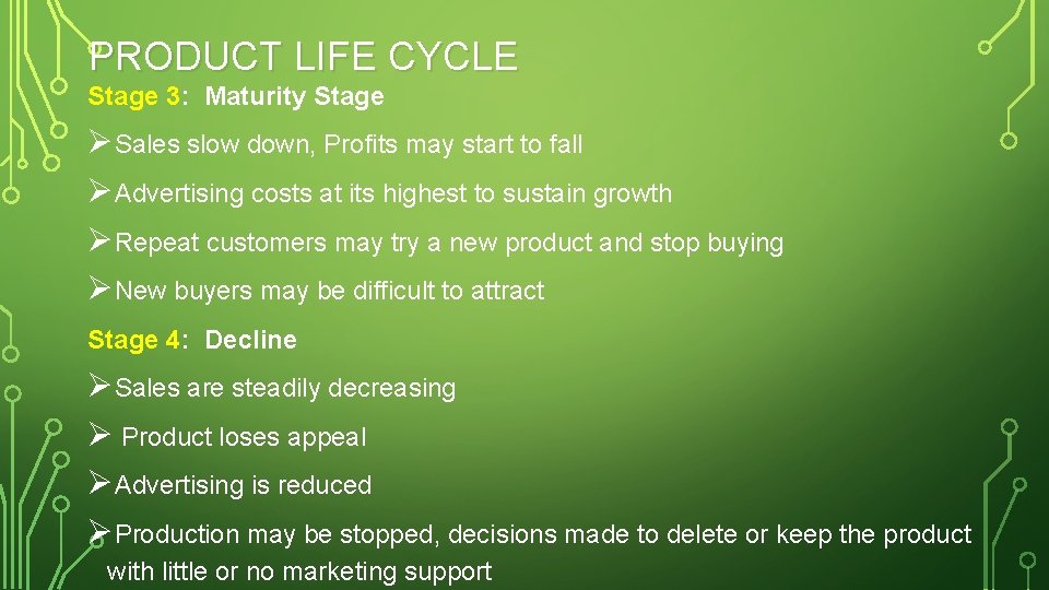 PRODUCT LIFE CYCLE Stage 3: Maturity Stage ØSales slow down, Profits may start to