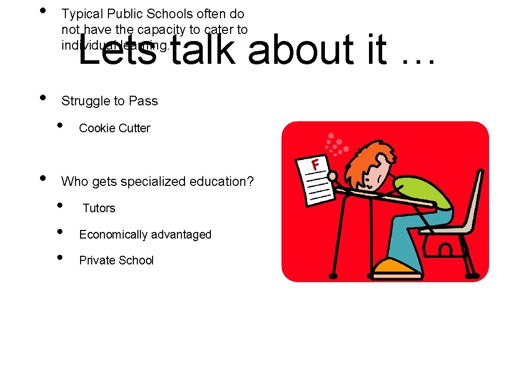 • Typical Public Schools often do not have the capacity to cater to • Typical Public Schools often do not have the capacity to cater to
