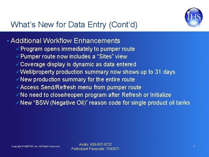 What’s New for Data Entry (Cont’d) • Additional Workflow Enhancements üProgram opens immediately to
