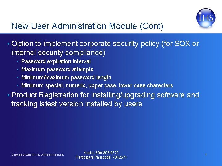 New User Administration Module (Cont) • Option to implement corporate security policy (for SOX