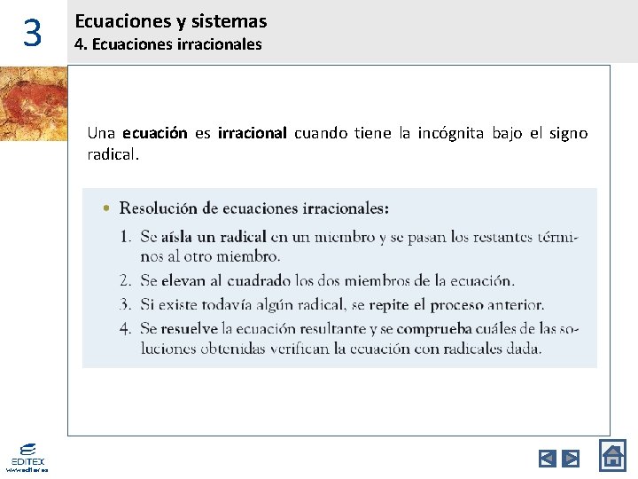 3 Ecuaciones y sistemas 4. Ecuaciones irracionales Una ecuación es irracional cuando tiene la