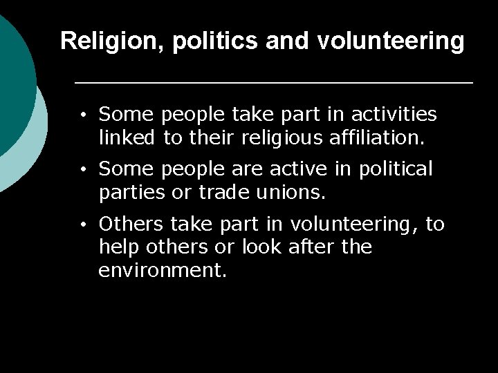 Religion, politics and volunteering • Some people take part in activities linked to their
