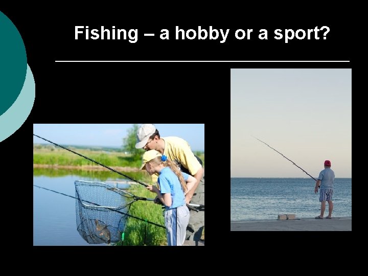 Fishing – a hobby or a sport? 