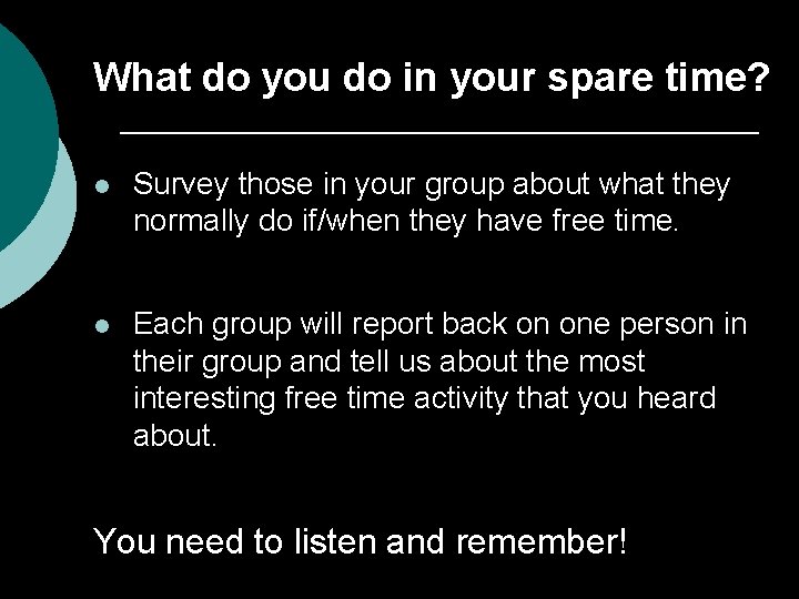 What do you do in your spare time? l Survey those in your group