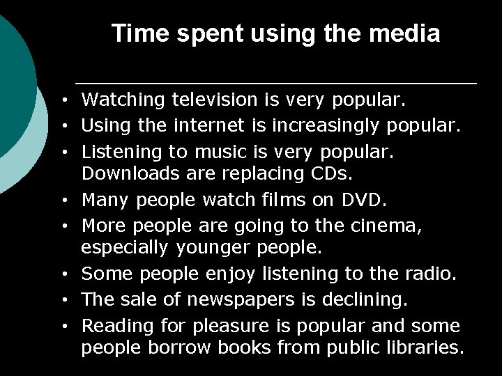 Time spent using the media • Watching television is very popular. • Using the