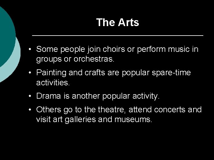 The Arts • Some people join choirs or perform music in groups or orchestras.