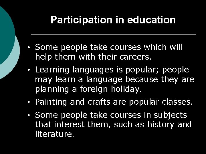 Participation in education • Some people take courses which will help them with their