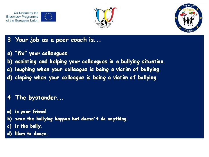 3 Your job as a peer coach is. . . a) b) c) d)