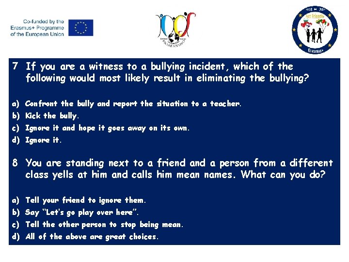7 If you are a witness to a bullying incident, which of the following