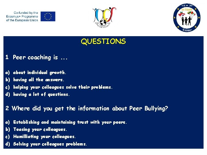 QUESTIONS 1 Peer coaching is. . . a) about individual growth. b) having all