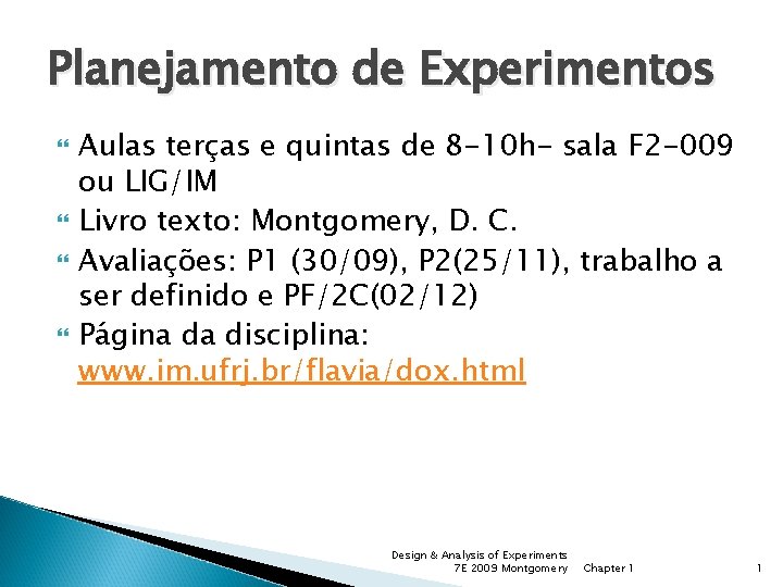 Planejamento de Experimentos Aulas terças e quintas de 8 -10 h- sala F 2