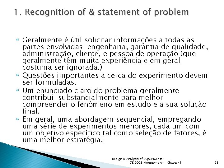 1. Recognition of & statement of problem Geralmente é útil solicitar informações a todas